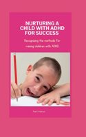 Nurturing a Child with ADHD for Success