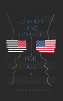 Liberty and Justice.....for All?