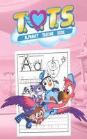 T.O.T.S. Alphabet Tracing Book: Trace Letters With T.O.T.S. Coloring Activity. Alphabet Handwriting Practice Workbook For Kids, girl and boys love's T.O.T.S. Heroes