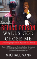 Behind Prison Walls God Chose Me