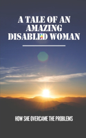 Tale Of An Amazing Disabled Woman