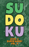 Sudoku Level 4: Super Hard! Vol. 4: Play 9x9 Grid Sudoku Super Hard Level 4 Volume 1-40 Play Them All Become A Sudoku Expert On The Road Paper Logic Games Become Sm