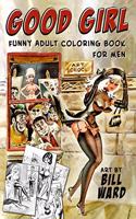 Good Girl Funny Adult Coloring Book for Men