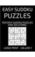 Easy Sudoku Puzzles, 100 Large Print Easy Sudoku Puzzles And Solutions (Volume 1)