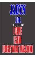 JADYN life I came I saw I forget what I was doing