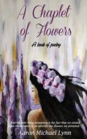 Chaplet of Flowers: A book of poetry