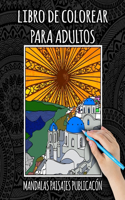 Libro De Colorear Para Adultos: Libro Colorear Adultos Ciudades, Mandalas, Paisajes, Flores, Animales, Naturaleza, Antiestres, Zentangle, Facil y Complejos