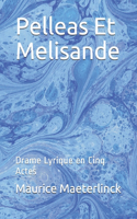 Pelleas Et Melisande: Drame Lyrique en Cinq Actes