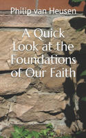 A Quick Look at the Foundations of Our Faith: (2 A Quick Look At...)