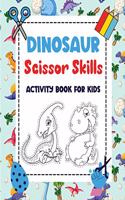 Dinosaur Scissor Skills Activity Book for Kids: Dinosaur Cut And Paste Workbook - Coloring Workbook For Kids and Preschool - Scissor Cutting Activity Book For Kids Ages 3+ - Gift for Dinosaur Love