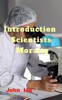 Introduction Scientists Moralty