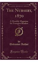 The Nursery, 1870, Vol. 8: A Monthly Magazine for Youngest Readers (Classic Reprint)(English)