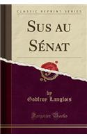 Sus Au Sï¿½nat (Classic Reprint)
