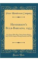 Henderson's Bulb-Bargains, 1933: For Those Who Place Their Orders Before July 15th for Import During Summer and Fall (Classic Reprint)
