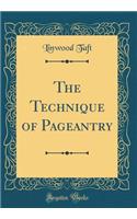 The Technique of Pageantry (Classic Reprint)