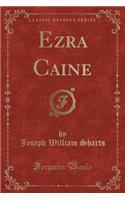 Ezra Caine (Classic Reprint)