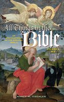 All Things in the Bible: An Encyclopedia of the Biblical World Volume 2 M-Z