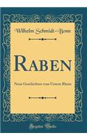 Raben: Neue Geschichten Vom Untern Rhein (Classic Reprint): Neue Geschichten Vom Untern Rhein (Classic Reprint)