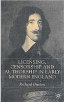 Licensing, Censorship and Authorship in Early Modern England