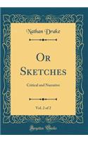 Or Sketches, Vol. 2 of 2: Critical and Narrative (Classic Reprint)