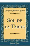 Sol de la Tarde (Classic Reprint)