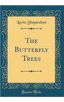 The Butterfly Trees (Classic Reprint)