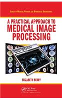 A Practical Approach to Medical Image Processing