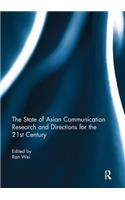 State of Asian Communication Research and Directions for the 21st Century