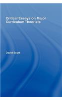 Critical Essays on Major Curriculum Theorists