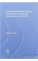 Centralised Enforcement, Legitimacy and Good Governance in the Eu