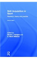 Skill Acquisition in Sport: Research, Theory and Practice