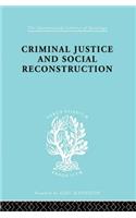 Criminal Justice and Social Reconstruction
