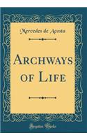 Archways of Life (Classic Reprint)