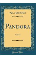Pandora: A Novel (Classic Reprint)