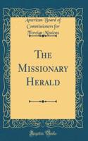 The Missionary Herald (Classic Reprint)