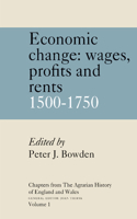 Chapters from the Agrarian History of England and Wales: Volume 1, Economic Change: Prices, Wages, Profits and Rents, 1500-1750