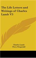 The Life Letters and Writings of Charles Lamb V3
