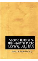 Second Bulletin of the Haverhill Public Library. July, 1888