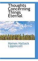 Thoughts Concerning Things Eternal