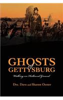 Ghosts of Gettysburg: Walking on Hallowed Ground