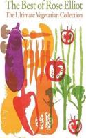 The Best of Rose Elliot: The Ultimate Vegetarian Collection