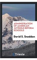 Administration of American Juvenile Reform Schools