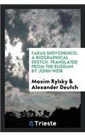 Taras Shevchenko; A Biographical Sketch. [translated from the Russian by John Weir]