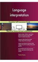 Language interpretation Complete Self-Assessment Guide