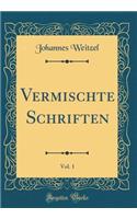 Vermischte Schriften, Vol. 1 (Classic Reprint)