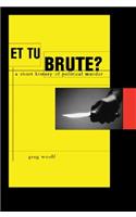Et Tu, Brute?