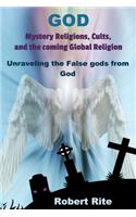 God, Mystery Religions, Cults, and the coming Global Religion