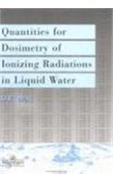 Quantities For Generalized Dosimetry Of Ionizing Radiations in Liquid Water