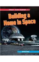 Building a Home in Space: (Mission: Space Science)