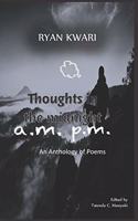 Thoughts in the Midnight A.M. P.M.